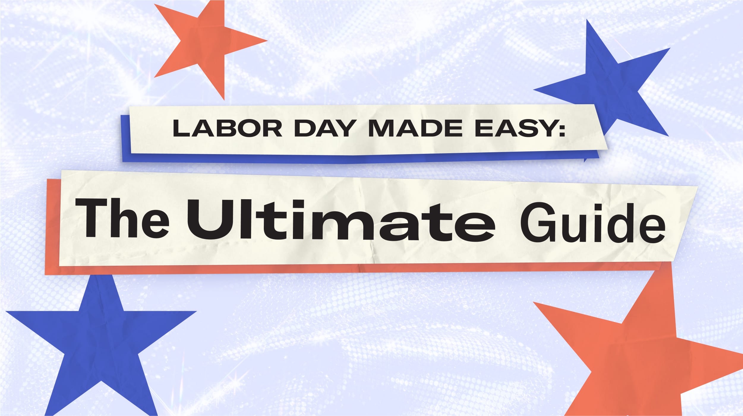 Labor Day Made Easy: The Ultimate Guide